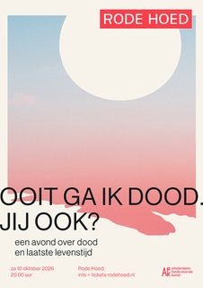 Ooit ga ik dood. Jij ook?